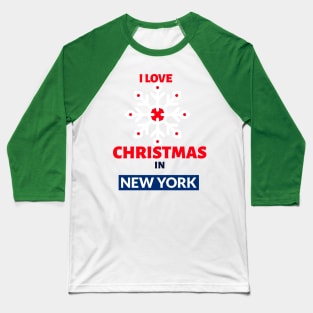 I LOVE CHRISTMAS IN NEW YORK Baseball T-Shirt